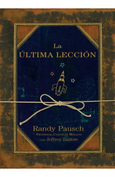 La última lección - Randy Pausch - Grijalbo - Libro Usado (Tapa Dura)