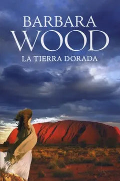 La tierra dorada - Barbara Wood - Grijalbo - Libro Usado