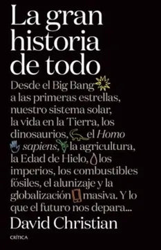 La gran historia de todo - David Christian - Crítica - Libro Usado