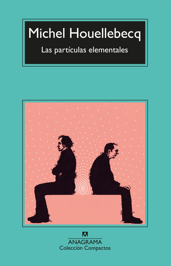 Las partículas elementales - Michel Houellebecq - Anagrama - Libro Nuevo