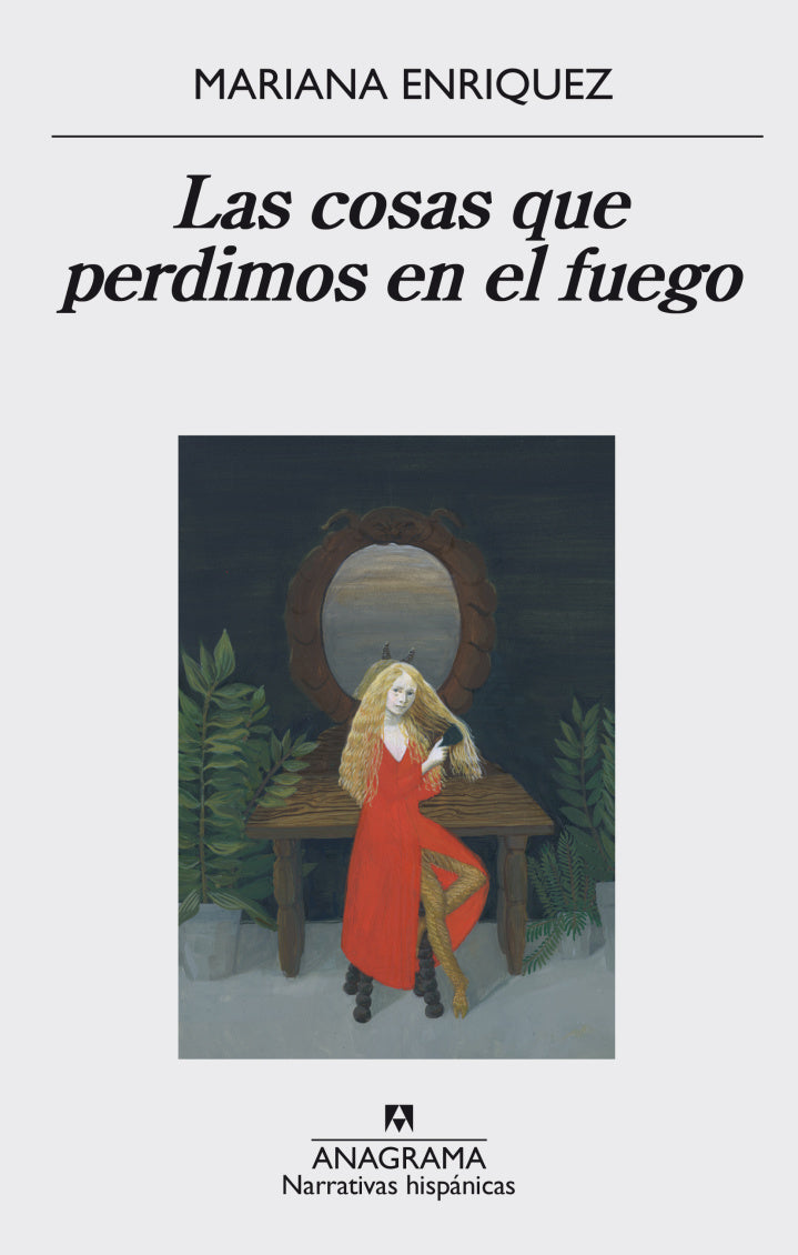 Las cosas que perdimos en el fuego - Mariana Enriquez - Anagrama - Libro Nuevo