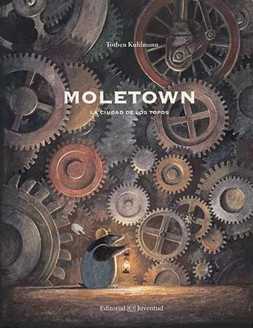 Moletown: La ciudad de los topos - Torben Kuhlmann - Editorial Juventud - Libro Nuevo (Tapa Dura)
