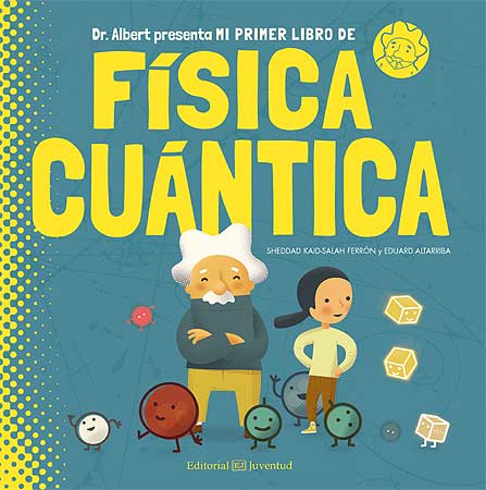 Mi primer libro de física cuántica - Sheddad Kaid - Editorial Juventud - Libro Nuevo (Tapa Dura)