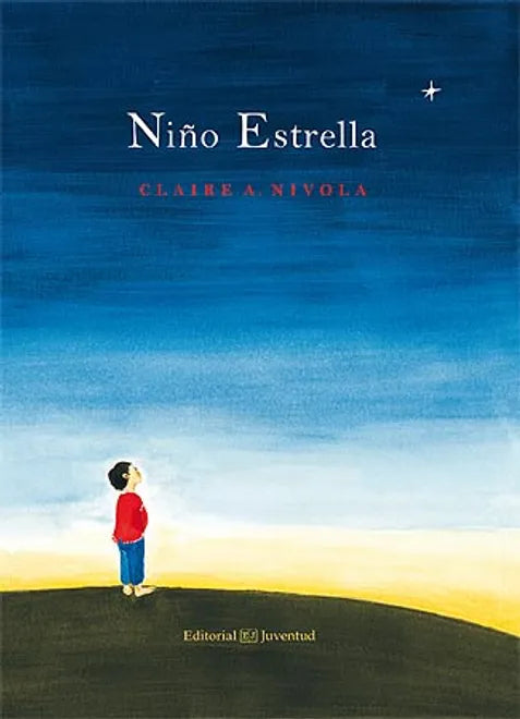 Niño estrella - Claire A. Nivola - Editorial Juventud - Libro Nuevo (Tapa Dura)