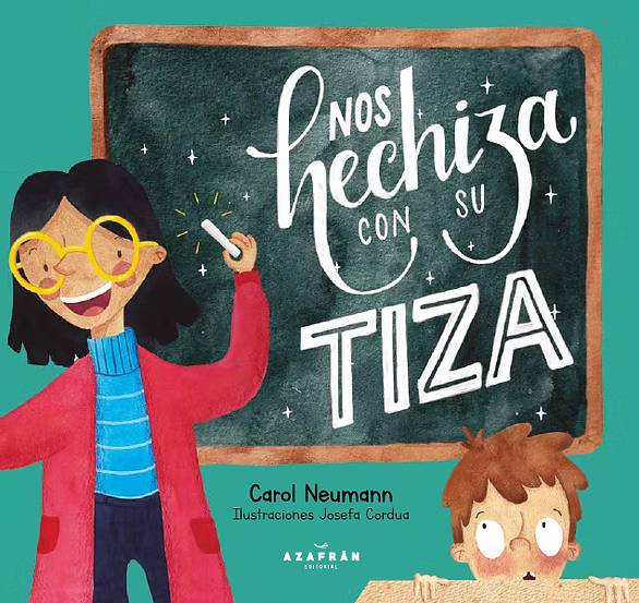 Nos hechiza con su tiza - Carol Neumann - Azafrán - Libro Nuevo (Tapa Dura)
