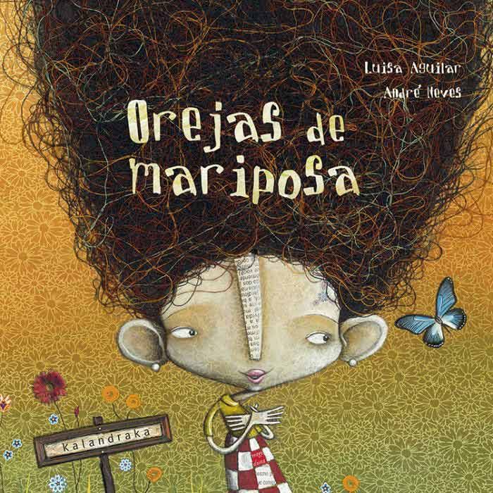 Orejas de mariposa - Luisa Aguilar y André Neves - Kalandraka - Libro Nuevo (Tapa Dura)