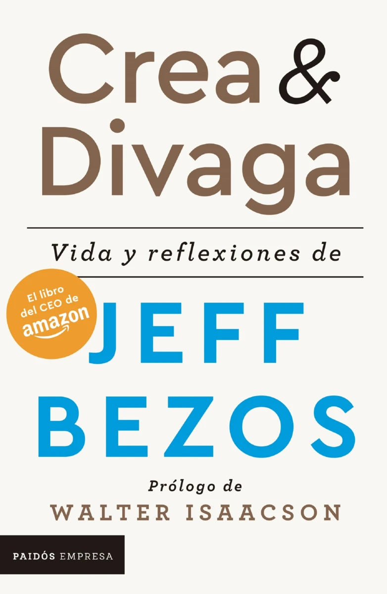 Crea y divaga: Vida y reflexiones de Jeff Bezos - Jeff Bezos - Paidós - Tapa Blanda - Libro Nuevo