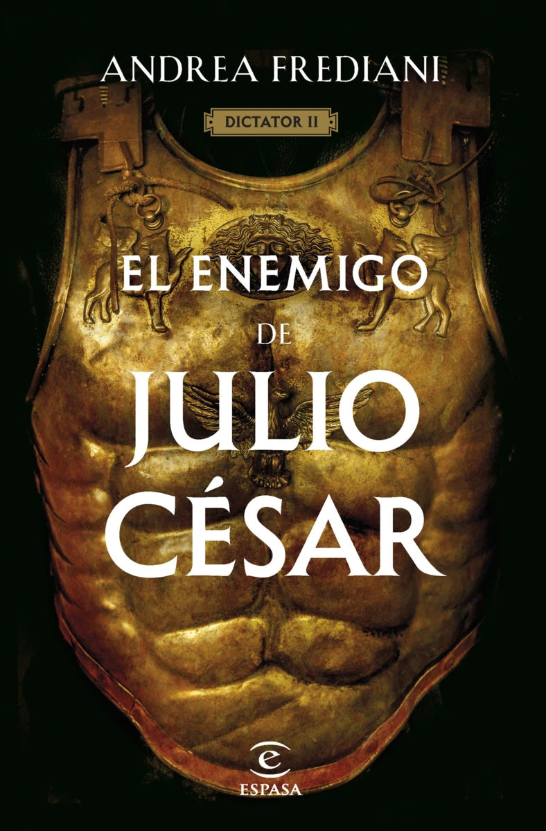 El enemigo de Julio César (Dictator II) - Andrea Frediani - Espasa - Libro Usado