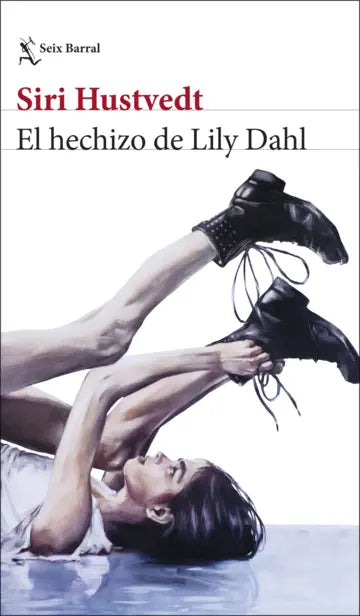 El hechizo de Lily Dahl - Siri Hustvedt - Seix Barral - Libro Nuevo