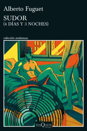 Sudor - Alberto Fuguet - Tusquets - Libro Nuevo