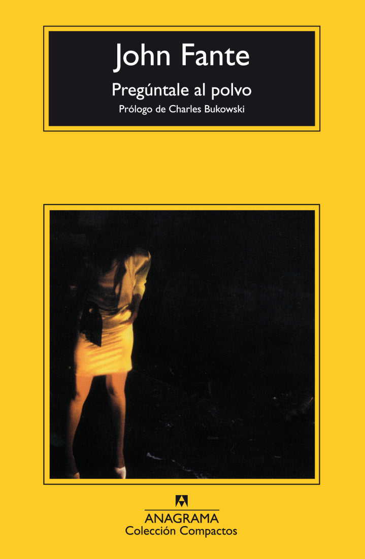 Pregúntale al polvo - John Fante - Anagrama - Libro Nuevo