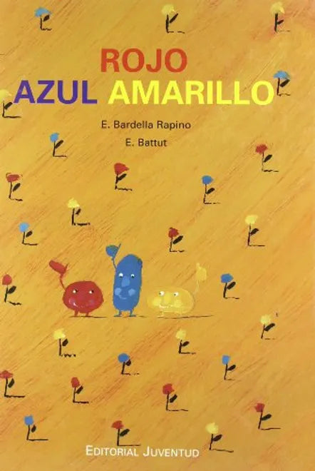 Rojo, azul, amarillo - E. Bardella Rapino - Editorial Juventud - Libro Nuevo (Tapa Dura)