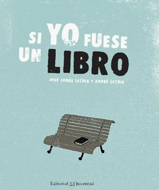 Si yo fuese un libro - José Jorge Letria - Editorial Juventud - Libro Nuevo (Tapa Dura)