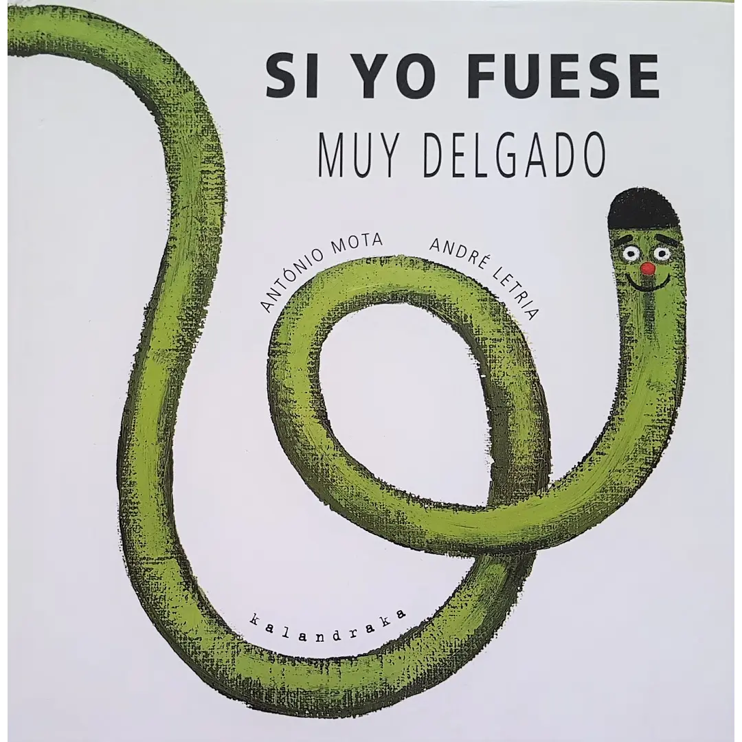 Si yo fuese muy delgado - António Mota y André Letria - Kalandraka - Libro Nuevo