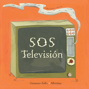 SOS Televisión - Germano Zullo - Ekaré - Libro Nuevo (Tapa Dura)