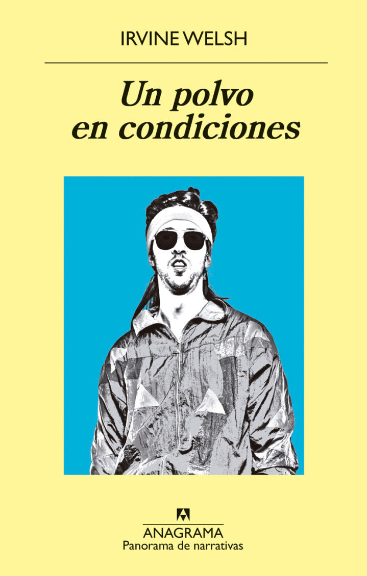 Un polvo en condiciones - Irvine Welsh - Anagrama - Tapa Blanda - Libro Usado