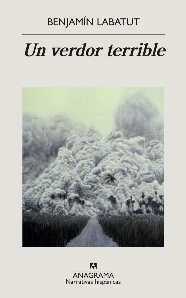Un verdor terrible - Benjamín Labatut - Anagrama - Tapa Blanda - Libro Nuevo