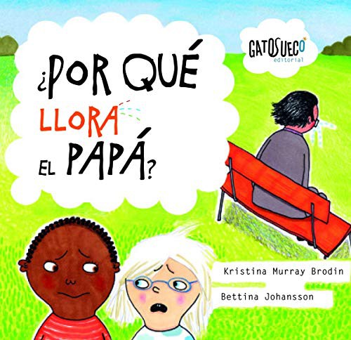 ¿Por qué llora el papá? - Kristina Murray Brodin - Gatosueco - Libro Nuevo (Tapa Dura)