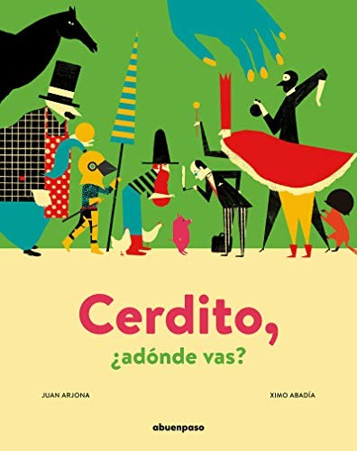 Cerdito, ¿adónde vas? - Juan Arjona - A Buen Paso - Libro Nuevo (Tapa Dura)