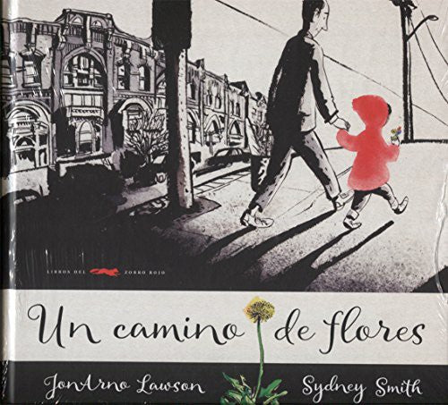 Un camino de flores - JonArno Lawson - Libros del Zorro Rojo - Libro Nuevo (Tapa Dura)