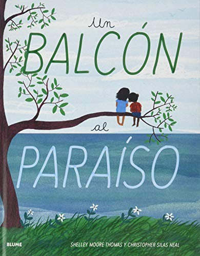 Un balcón al paraíso - Shelley Moore Thomas - Blume - Libro Nuevo (Tapa Dura)