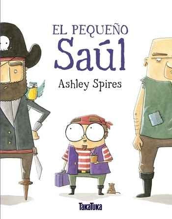 El pequeño Saúl - Ashley Spires - Takatuka - Libro Nuevo (Tapa Dura)