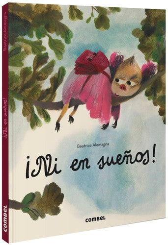 ¡Ni en sueños! - Beatrice Alemagna - Combel - Libro Nuevo (Tapa Dura)