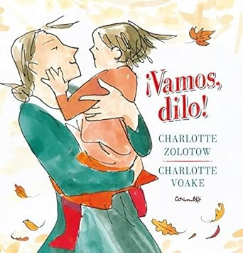 ¡Vamos, dilo! - Charlotte Zolotow - Corimbo - Libro Nuevo (Tapa Dura)