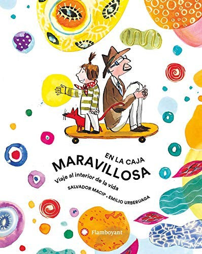 En la caja maravillosa: Viaje al interior de la vida - Salvador Macip - Flamboyant - Libro Nuevo (Tapa Dura)