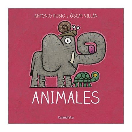 Animales - Antonio Rubio - Kalandraka - Libro Nuevo (Todo Cartón)