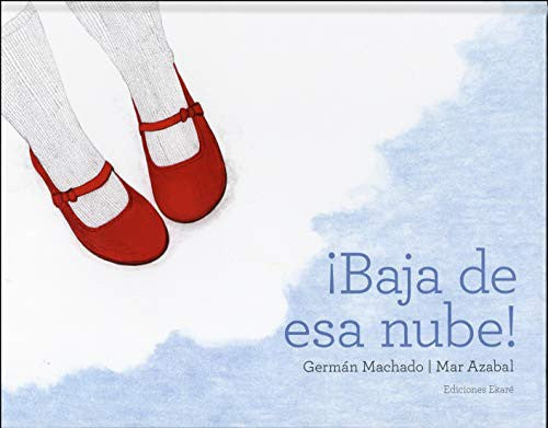 ¡Baja de esa nube! - Germán Machado - Ekaré - Libro Nuevo (Tapa Dura)
