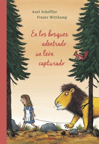 En los bosques adentrado, un león capturado - Axel Scheffler - Lóguez - Libro Nuevo (Tapa Dura)