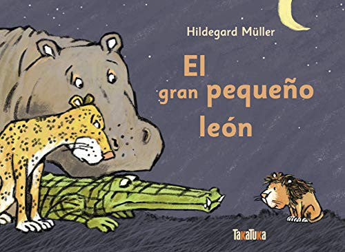 El gran pequeño león - Hildegard Müller - Takatuka - Libro Nuevo (Tapa Dura)