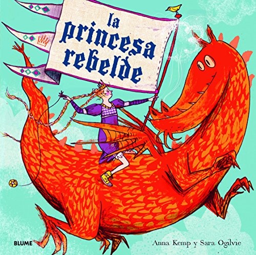 La princesa rebelde - Anna Kemp - Blume - Libro Nuevo (Tapa Dura)