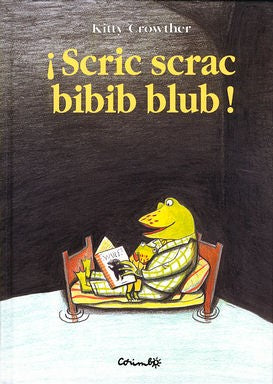 ¡Scric scrac bibib blub! - Kitty Crowther - Corimbo - Libro Nuevo (Tapa Dura)