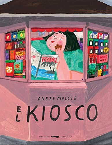 El kiosco - Anete Melece - Libros del Zorro Rojo - Libro Nuevo (Tapa Dura)