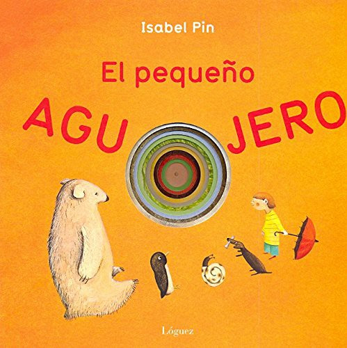 El pequeño agujero - Isabel Pin - Lóguez - Libro Nuevo (Tapa Dura)